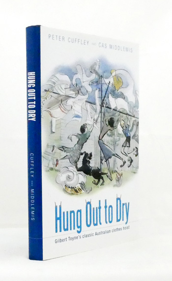 Hung Out to Dry. Gilbert Toyne's Classic Australian Clothes Hoist