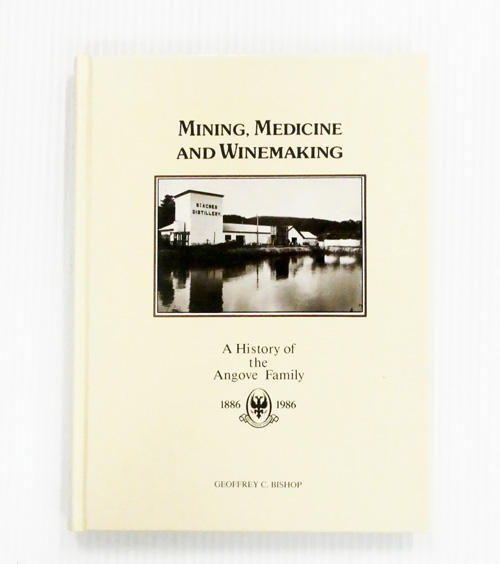Mining Medicine and Winemaking A History of the Angove Family 1886-1986
