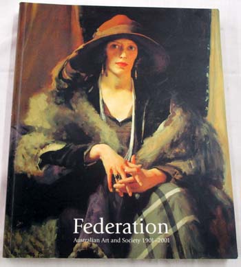 Federation: Australian Art And Society 1901-2001