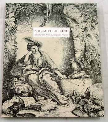 A Beautiful Line Italian Prints from Mantegna to Piranesi