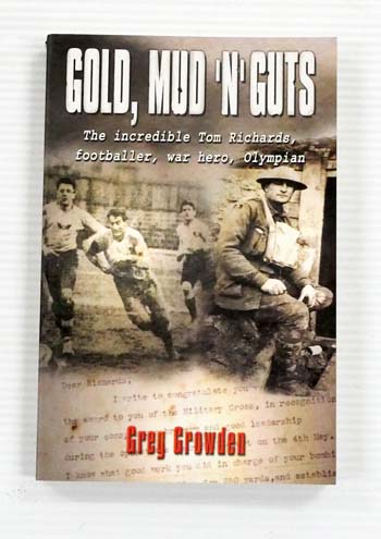 Gold, Mud 'N' Guts. The Incredible Tom Richards, Footballer, War Hero, Olympian