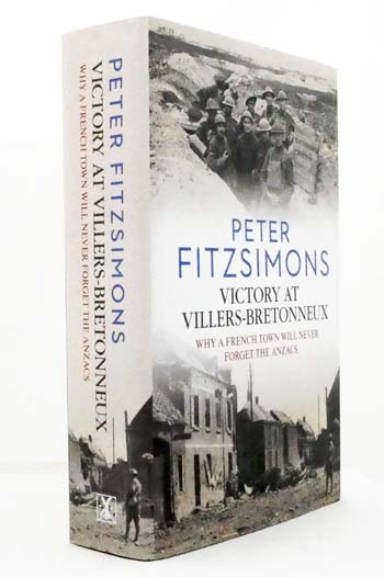 Victory at Villers-Bretonneux. Why a French Town will never forget the Anzacs