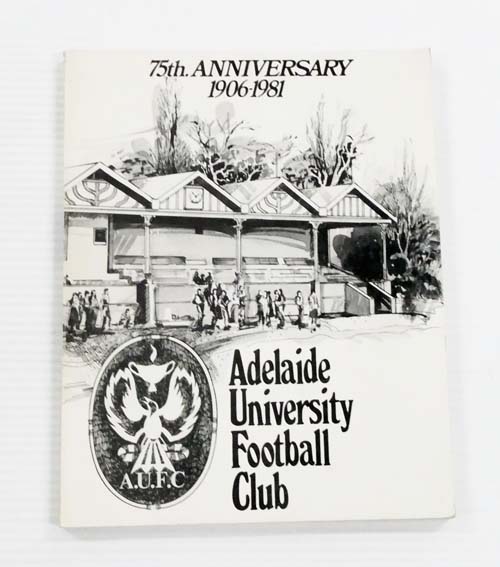 Adelaide University Football Club 75th Anniversary 1906-1981