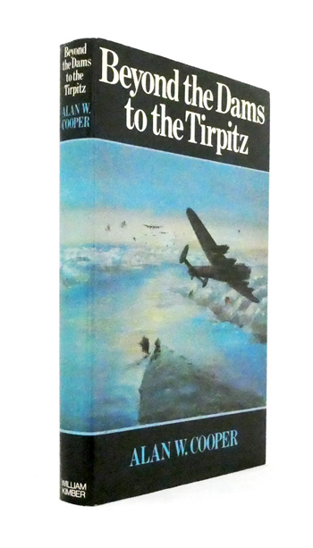 Image for Beyond the Dams to the Tirpitz. The later operations of 617 Squadron Beyond the Dams to the Tirpitz. The later operations of 617 Squadron