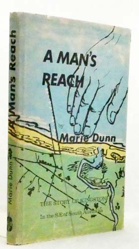 A Man's Reach. The Story of Kingston in the South East of South Australia