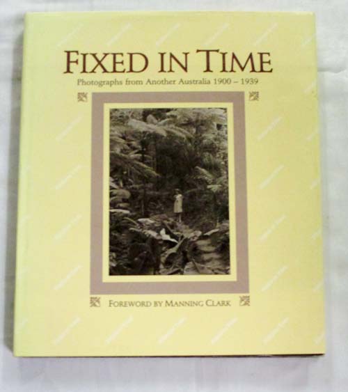 Fixed in Time. Photographs from another Australia 1900-1939