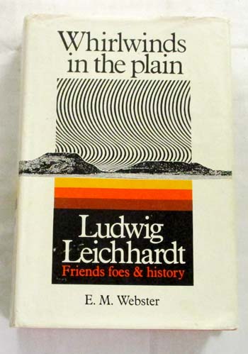 Whirlwinds in the Plain Ludwig Leichhardt Friends, Foes and History