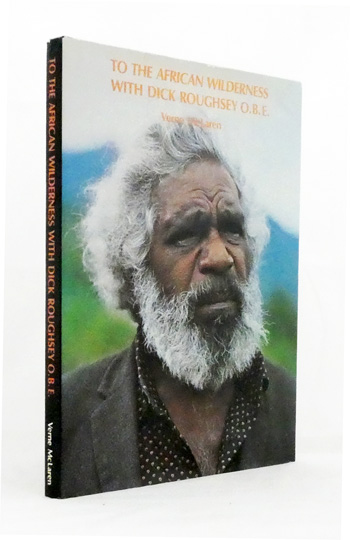 To the African Wilderness with Dick Roughsey O.B.E. (Signed by Author)