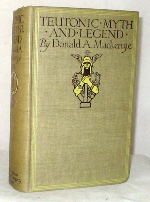 Teutonic Myth and Legend An Introduction to the Eddas & Sagas, Beowulf, The Nibelungenlied , etc