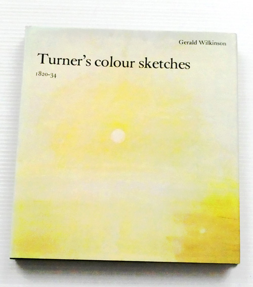 Turner's Colour Sketches 1820 - 34