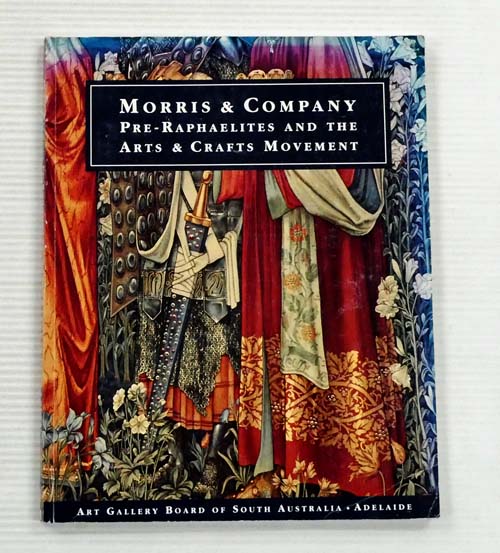 Morris & Company Pre-Raphaelites and the Arts & Crafts Movement in South Australia