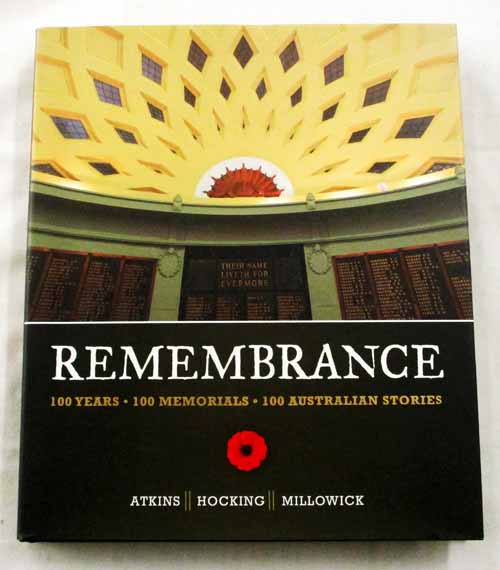 Image for Remembrance. 100 years 100 Memorials 100 Australian Stories Remembrance. 100 years 100 Memorials 100 Australian Stories
