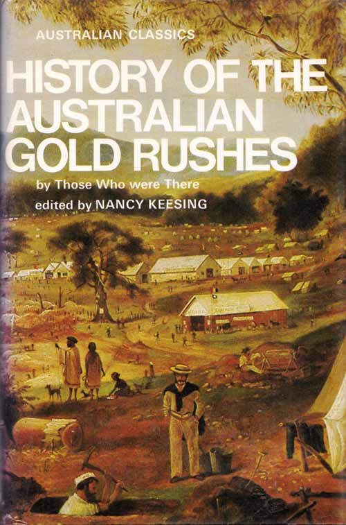 History of the Australian Gold Rushes by Those Who Were There