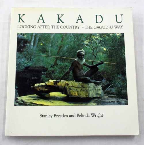 Kakadu. Looking After the Country - The Gagudju Way