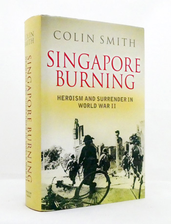 Singapore Burning. Heroism and Surrender in World War II