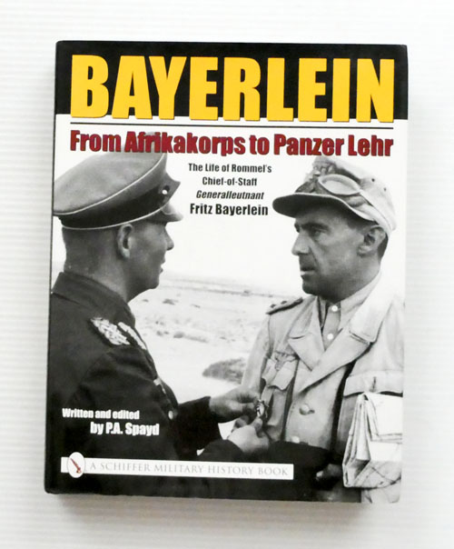 Bayerlein: From Afrikakorps to Panzer Lehr: The Life of Rommel's Chief-of-Staff Generalleutnant Fritz Bayerlein