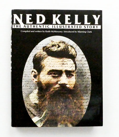 Image for Ned Kelly The Authentic Illustrated Story Ned Kelly The Authentic Illustrated Story