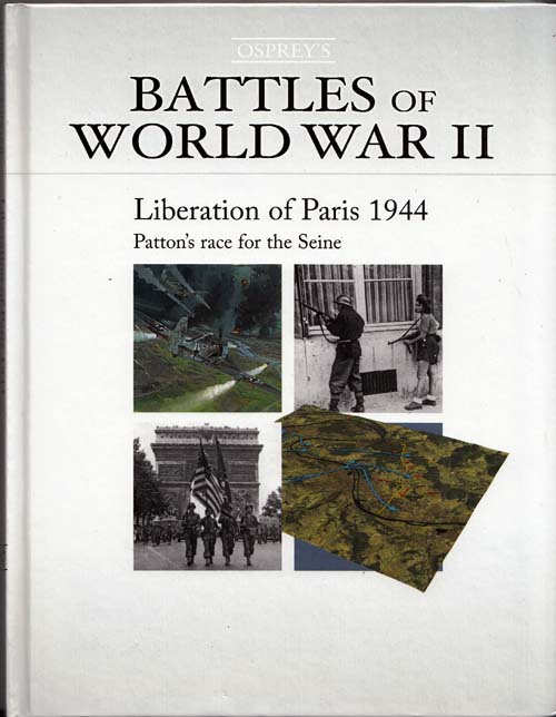 Liberation of Paris 1944. Patton's Race for the Seine [Battles of World ...