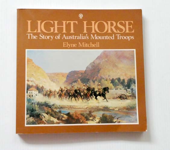 Image for Light Horse. The Story of Australia's Mounted Troops Light Horse. The Story of Australia's Mounted Troops