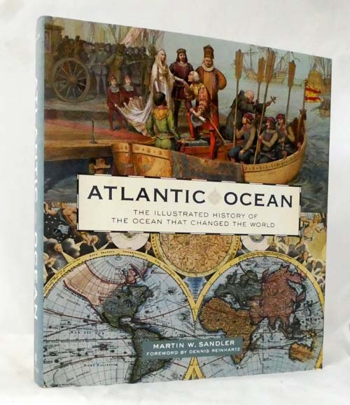 Atlantic Ocean The Illustrated History Of The Ocean That Changed The World