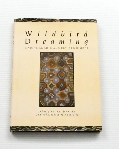 Wildbird Dreaming. Aboriginal Art from the Central Deserts of Australia