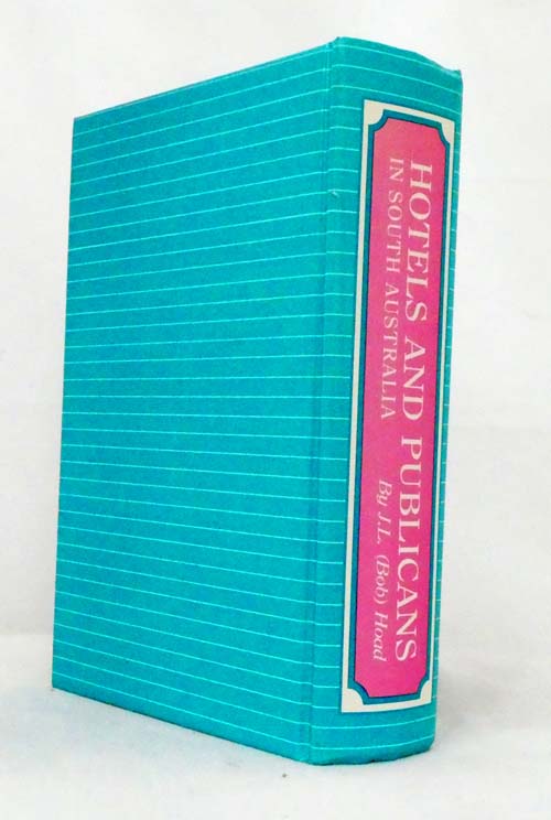 Image for Hotels and Publicans in South Australia 1836-1984 Hotels and Publicans in South Australia 1836-1984