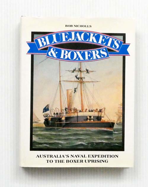 Bluejackets and Boxers. Australia's Naval Expedition to the Boxer Uprising