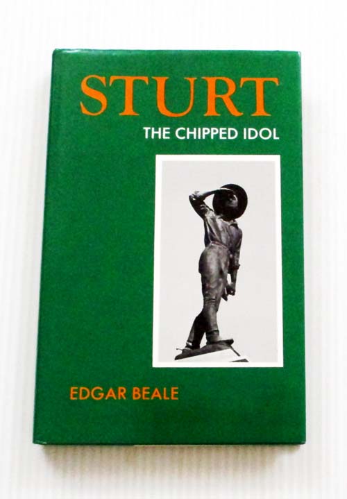 Sturt the Chipped Idol. A Study of Charles Sturt, Explorer With a Medical Commentary by Sir Kenneth Noad