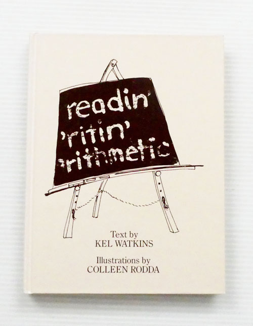 Readin' 'Ritin' 'Rithmetic Stories of school and school days from 1898-1986 from the Coomandook an Coonalpyn areas [signed]