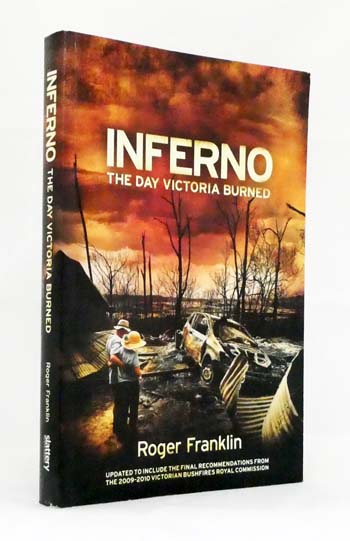 Inferno The Day Victoria Burned Updated to Include the Final Recommendations from the 2009-2010 Victorian Bushfires Royal Commission
