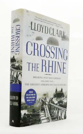 Crossing the Rhine : Breaking into Nazi Germany 1944 and 1945 - The ...