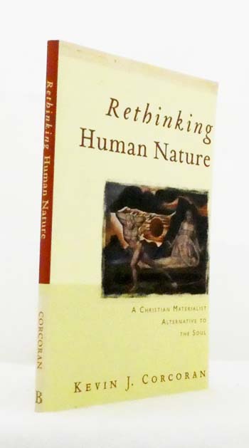 Rethinking Human Nature. A Christian Materialist Alternative to the Soul