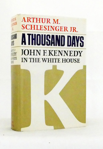 A Thousand Days. John F. Kennedy in the White House