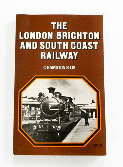 The London Brighton and South Coast Railway. A Mechanical History of the London & Brighton, the London & Croydon, and the London, Brighton & South Coast Railways from 1839 to 1922