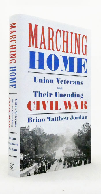 Marching Home: Union Veterans and Their Unending Civil War