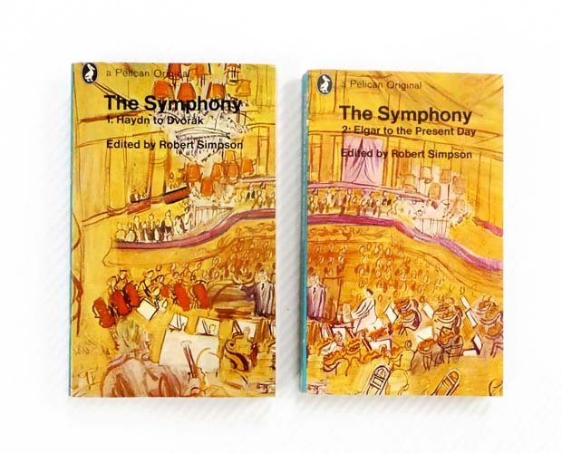 The Symphony Two Volumes. Volume One Haydn to Dvorak; Volume Two Elgar to the Present Day