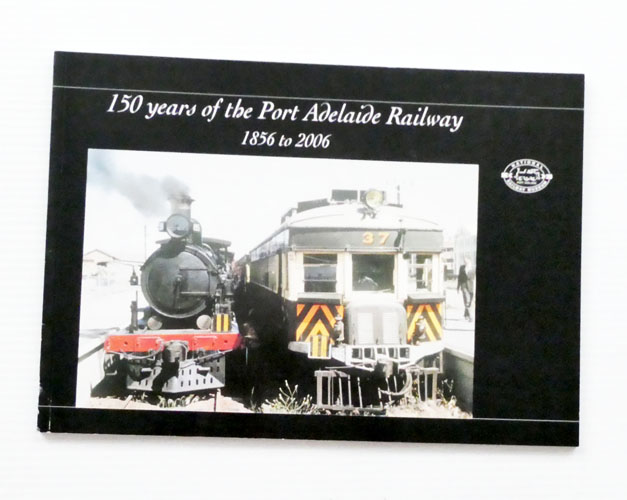 150 Years of the Port Adelaide Railway 1856 to 2006
