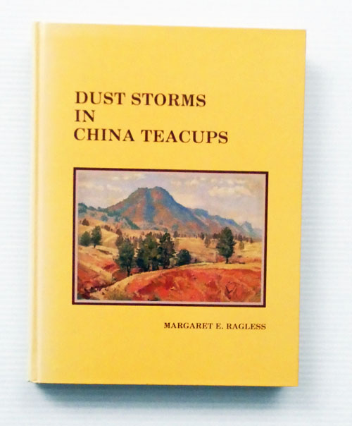 Dust Storms in China Teacups. Ragless Family Heritage to Australia (Signed copy)