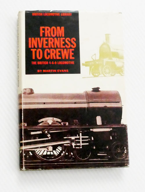 From Inverness to Crewe The British 4-6-0 Locomotive