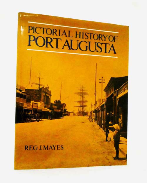 Pictorial History of Port Augusta (Signed & Inscribed by author)