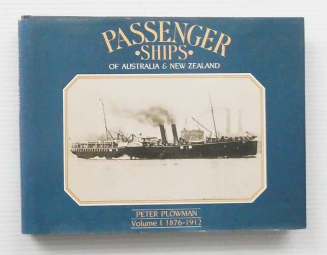 Passenger Ships of Australia & New Zealand. Volume I 1876-1912