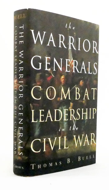 The Warrior Generals : Combat Leadership in the Civil War