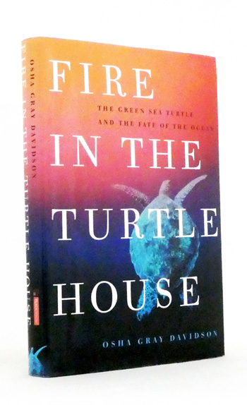 Image for Fire in the Turtle House. The Green Sea Turtle and the Fate of the Ocean Fire in the Turtle House. The Green Sea Turtle and the Fate of the Ocean