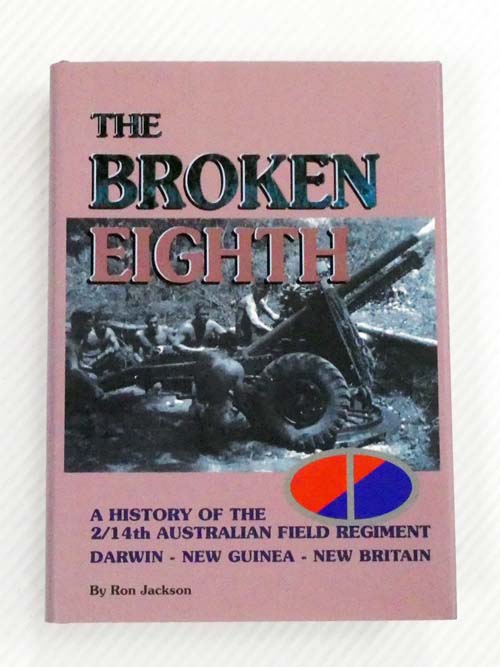 The Broken Eighth. A History of the 2/14th Australian Field Regiment