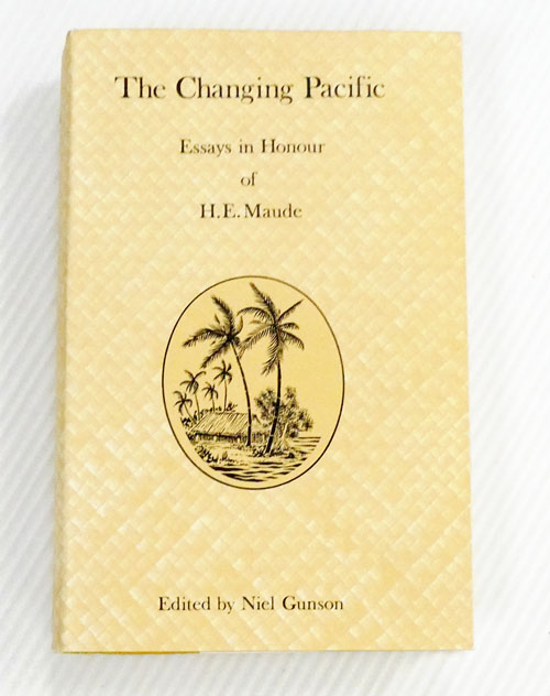 The Changing Pacific. Essays in Honour of H.E. Maude.