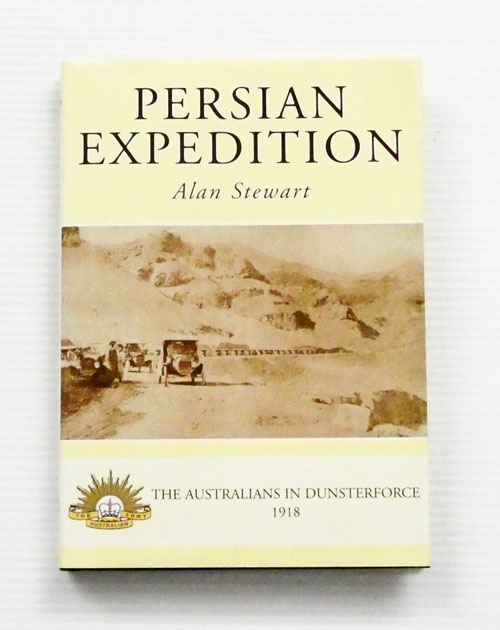 Persian Expedition: The Australians in Dunsterforce 1918