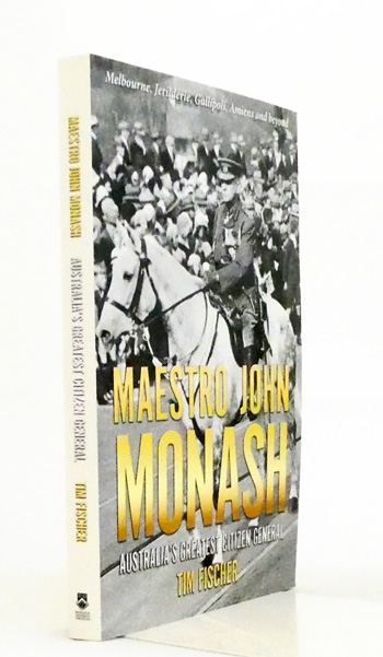Maestro John Monash. Australia's Greatest Citizen General