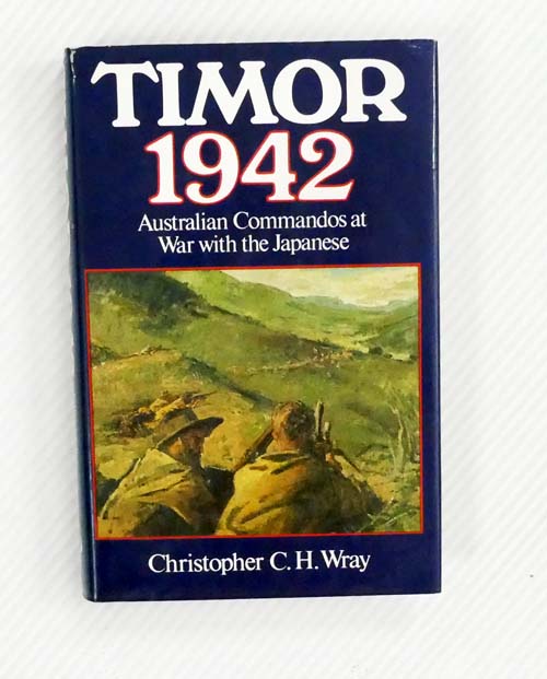 Timor 1942. Australian Commandos at War with the Japanese
