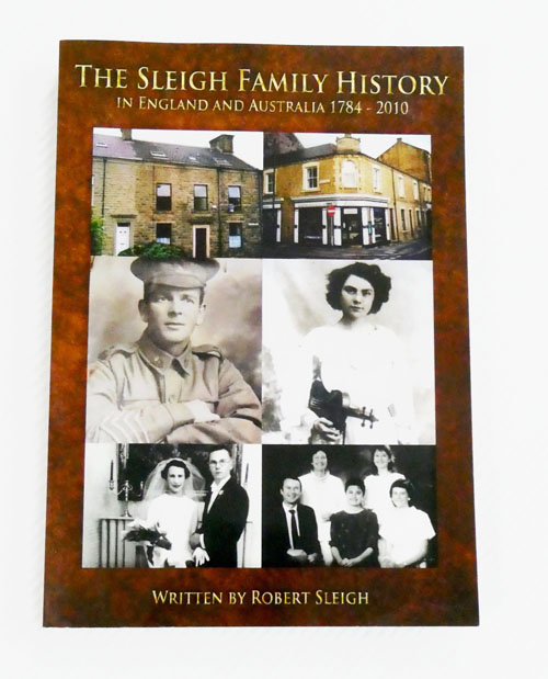 The Sleigh Family History 1784 - 2010. The History of the Sleigh and associated families in England, Europe and Australia