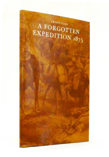 The Journal of a Forgotten Expedition in 1875 by Ernest Giles